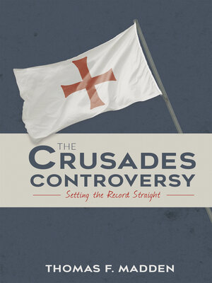 cover image of The Crusades Controversy: Setting the Record Straight